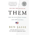 Them: Why We Hate Each Other--And How to Heal