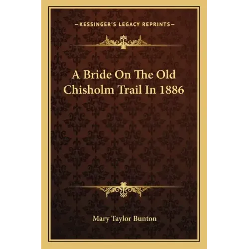 A Bride on the Old Chisholm Trail in 1886