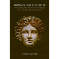 From Ishtar to Eostre: Reframing the Near Eastern Origins of an Anglo Saxon Goddess