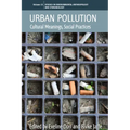 Urban Pollution: Cultural Meanings, Social Practices