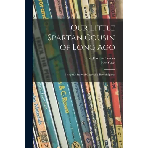 Our Little Spartan Cousin of Long Ago: Being the Story of Chartas, a Boy of Sparta