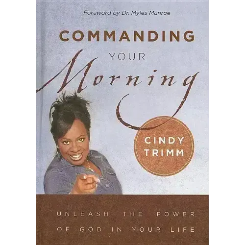 Commanding Your Morning: Unleash the Power of God in Your Life