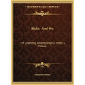 Eighty and on: The Unending Adventurings of Chase S. Osborn