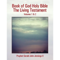 Book of God Holy Bible the Living Testament: Volumes 1 & 2