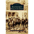 Baltimore's Halcyon Days