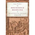 Household Medicine in Seventeenth-Century England