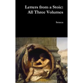 Letters from a Stoic: All Three Volumes