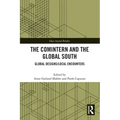 The Comintern and the Global South: Global Designs/Local Encounters