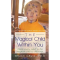 The Magical Child Within You: Inside Every Adult Is a Magical Child to Discover.
