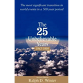 The Twenty-Five Unbelievable Years, 1945-1969: The Most Significant Transition in World Events in a 500 Year Period