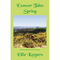 Exmoor Tales - Spring: A Personal Journal of Life on Exmoor
