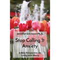 Stop Calling It Anxiety: A New Perspective on Living with Worry