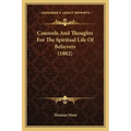 Counsels And Thoughts For The Spiritual Life Of Believers (1882)