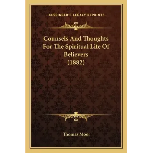 Counsels And Thoughts For The Spiritual Life Of Believers (1882)