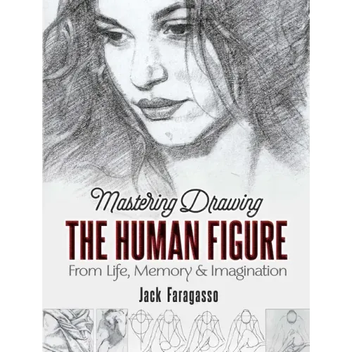 Mastering Drawing the Human Figure: From Life, Memory and Imagination