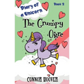 The Grumpy Ogre: A Diary of a Unicorn Adventure