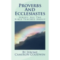 Proverbs And Ecclesiastes: All The Bible Teaches About