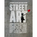 Street Art: Legendary Artists and Their Visions