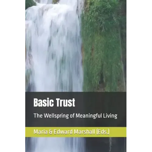 Basic Trust: The Wellspring of Meaningful Living