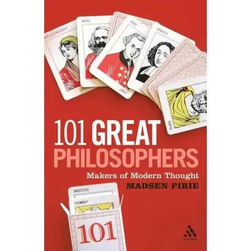 101 Great Philosophers: Makers of Modern Thought