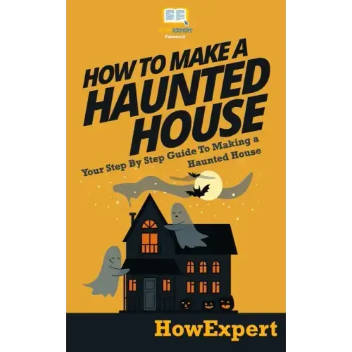 How To Make a Haunted House - Your Step-By-Step Guide To Making a Haunted House