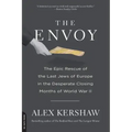 The Envoy: The Epic Rescue of the Last Jews of Europe in the Desperate Closing Months of World War II