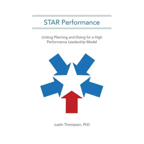 STAR Performance: Uniting Planning and Doing for a High Performance Leadership Model