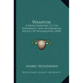 Wampum: A Paper Presented to the Numismatic and Antiquarian Society of Philadelphia (1878)