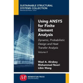 Using ANSYS for Finite Element Analysis, Volume II: Dynamic, Probabilistic Design and Heat Transfer Analysis