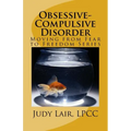 Obsessive-Compulsive Disorder: Moving from Fear to Freedom Series