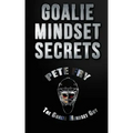 Goalie Mindset Secrets: 7 Must Have Goalie Mindset Secrets You Don't Learn in School!