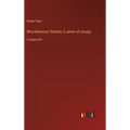 Miscellaneous Studies; A series of essays: in large print