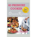 60 Pressure Cooker Dinner Recipes