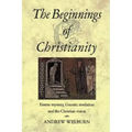 The Beginnings of Christianity: Essene Mystery, Gnostic Revelation and the Christian Vision