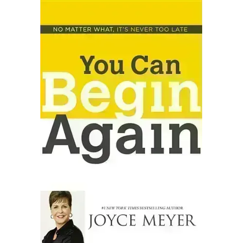 You Can Begin Again: No Matter What, It's Never Too Late