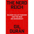 The Nerd Reich: Silicon Valley Fascism and the War on Democracy