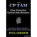 CP TAM Close Protection Tactical Aide-Memoire: For Bodyguards on the Move