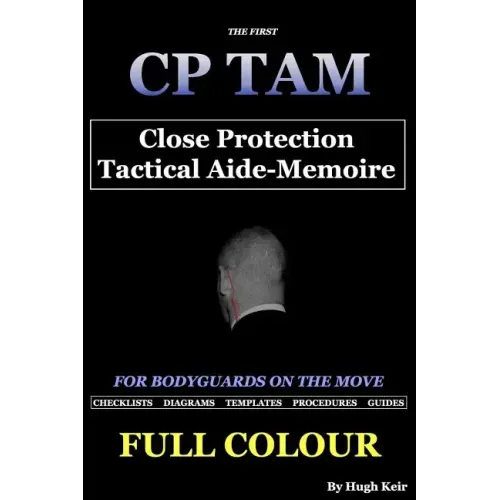 CP TAM Close Protection Tactical Aide-Memoire: For Bodyguards on the Move