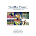 The Athlete Whisperer: What It Takes to Make Her Great
