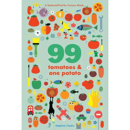 99 Tomatoes and One Potato: A Seek-And-Find for Curious Minds