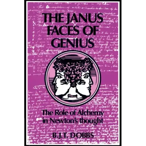 The Janus Faces of Genius: The Role of Alchemy in Newton's Thought