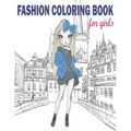 Fashion Coloring Book: Fashion Coloring Book, Fashion Style, Clothing, Cute Designs, Coloring Book For Girls of all Ages as Child, Teens, Age