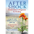 After Shock: From Cancer Diagnosis to Healing: (Second Revised Edition)