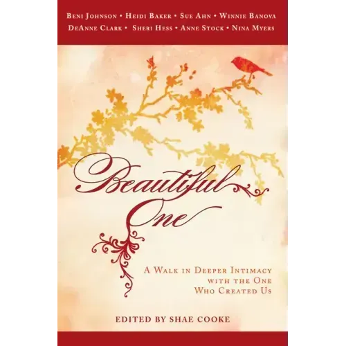 Beautiful One: A Walk in Deeper Intimacy with the One Who Created Us