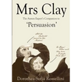 Mrs Clay: The Austen Expert's Companion to 'Persuasion'