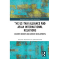 The Us-Thai Alliance and Asian International Relations: History, Memory and Current Developments