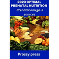 2023 Optimal Prenatal Nutrition: Prenatal omega-3 sources