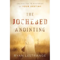 The Jochebed Anointing: Unlock the 15 Mysteries of Your Destiny