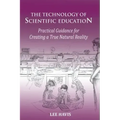 The Technology of Scientific Education: Practical Guidance for Creating a True Natural Reality