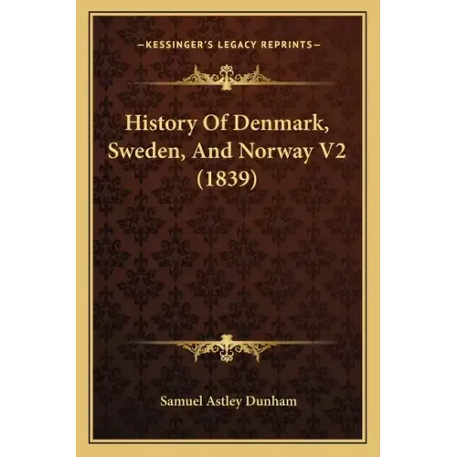 History Of Denmark, Sweden, And Norway V2 (1839)